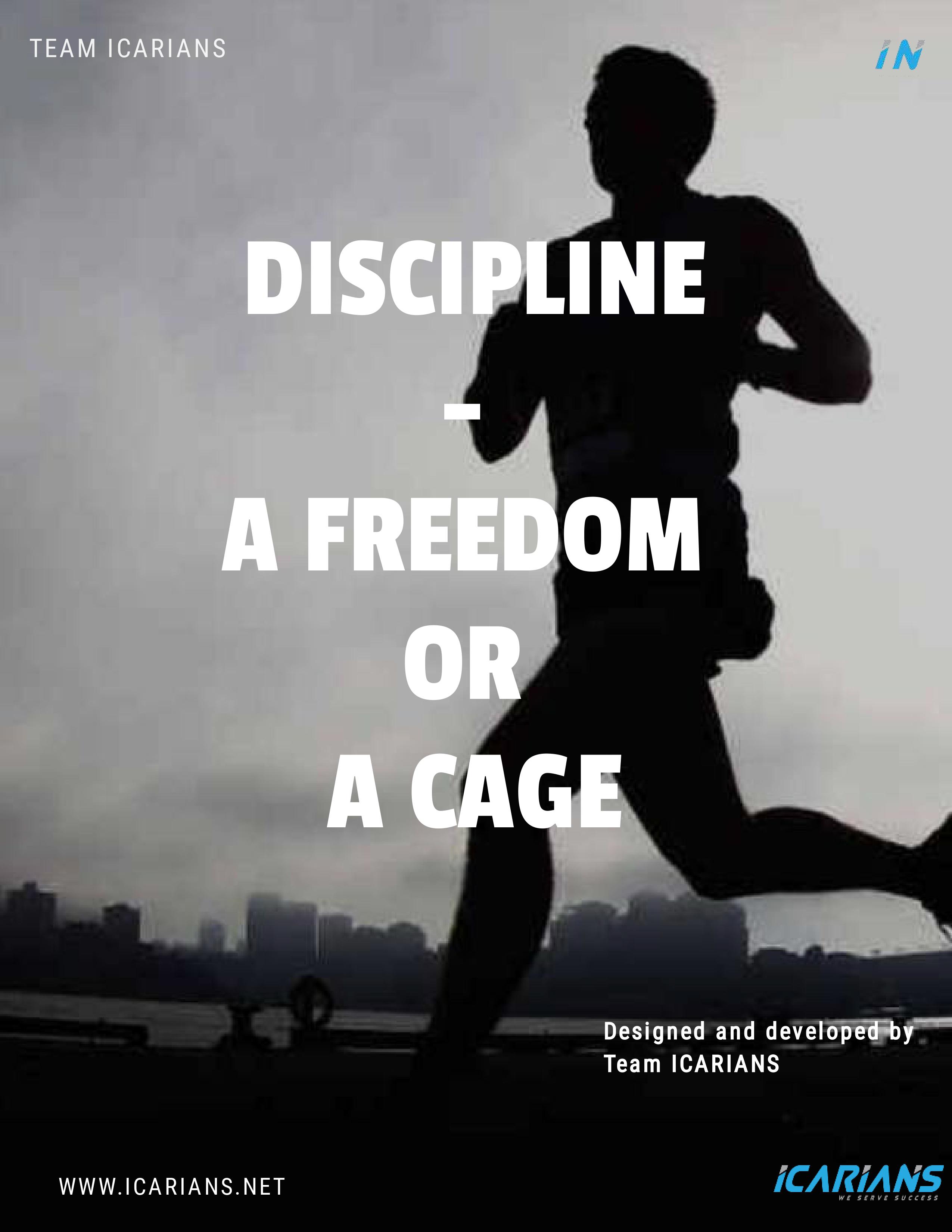 Discipline - A freedom or a cage..!