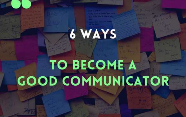 6 ways to become a good Communicator