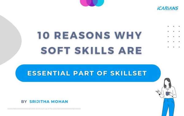 10 Reasons Why Soft Skills are an Essential Part of Your Skillset